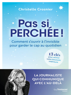 cover image of Pas si perchée !--Comment s'ouvrir à l'invisible pour garder le cap au quotidien